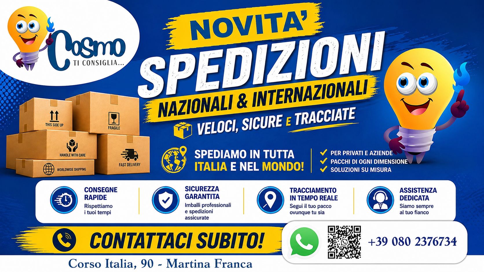 Cosmo Express: servizio di spedizione nazionale e internazionale, veloce e tracciata; per privati e aziende; consegne rapide, sicurezza, tracking e assistenza; contatto 080 2376734 e sede Corso Italia 90 Martina Franca